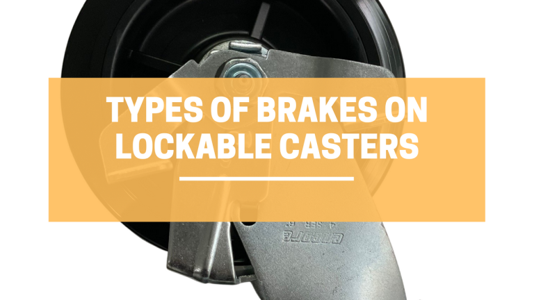 Types of Brakes on Lockable Casters