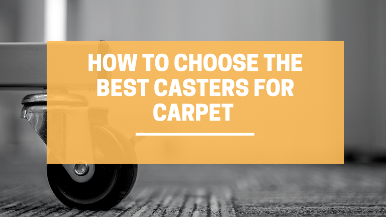 How to Choose the Best Casters for Carpet