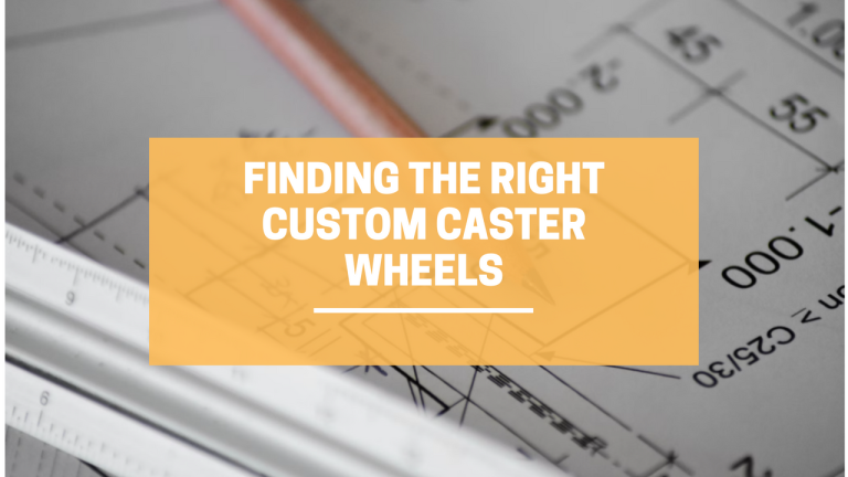 Finding the Right Custom Caster Wheels