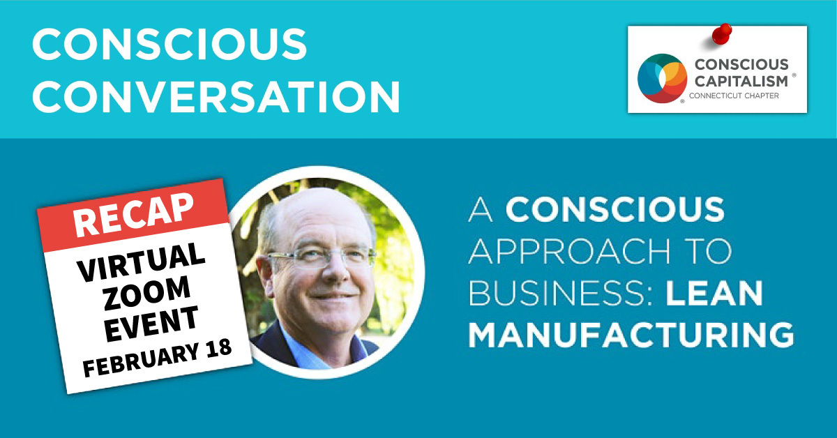 A Conscious Approach to Business: Lean Manfacturing Recap Chris Ulbrich February 18